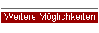 Weitere M�glichkeiten
